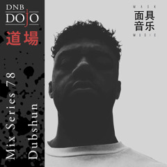 DNB Dojo Mix Series 78: Dubshun