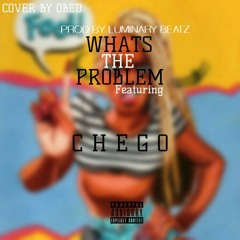 Chego - Whats the problem