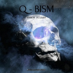 Q - BISM - Space Killer [Free DL]