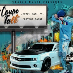 Jizzel Noel ft. PlayBoi Kaine " Coupe Talk "