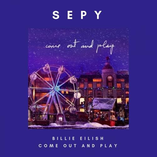 Billie Eilish - Come Out and Play (Sepy Remix) [FREE DOWNLOAD] by SEPY