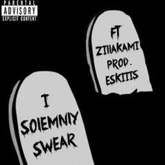 ESKIIIS x ZILLAKAMI - I SOLEMNLY SWEAR