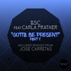 BSC feat. Carla Prather - Gotta Be Present (Original Mix)