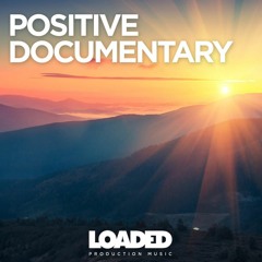 Loaded Production Music - Positive Documentary