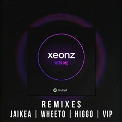 Xeonz - With Me (Wheeto Remix)