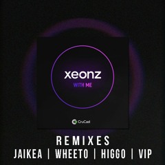 Xeonz - With Me (Jaikea Remix) [Free Download]
