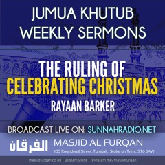 Khutbah: The Ruling Of Celebrating Christmas - Rayaan Barker | Stoke