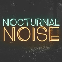 NOCTURNAL NOISE
