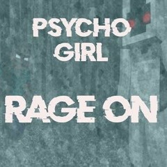 Psycho Girl 17 "Rage On"