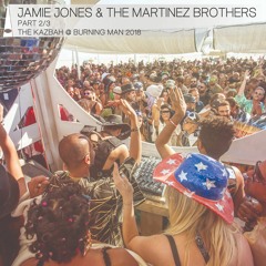 Jamie Jones & The Martinez Brothers Live at The Kazbah | Part 2/3 | Burning Man 2018