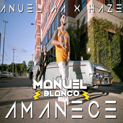 Anuel AA ft. Haze - Amanece (Manuel Blanco Dj Extended Edit 2018)