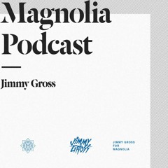 Magnolia Podcast Volume 19 Mixed by Jimmy Gross