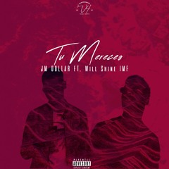 JM Dollar - Tu Mereces Feat Wil Shine IMF. Prod By Oggy