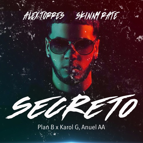 Stream Anuel AA ft Karol G - Secreto (Plan B Intro Edit) [Alex Torres &  Skinny Rate] by SKINNY RATE | Listen online for free on SoundCloud