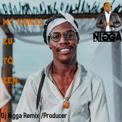 Mc Kekel -  Eu Tô Zen [ Dj Nigga Remix] 2018