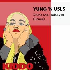 Drunk And I Miss You remix by Yung 'n Usls
