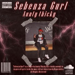 Aunty Thicky - Sebenza Gal (Feat. Neo.Dievine)
