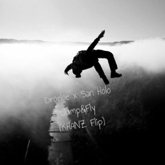 Droeloe x San Holo - Jump&Fly (KHANZ Flip)