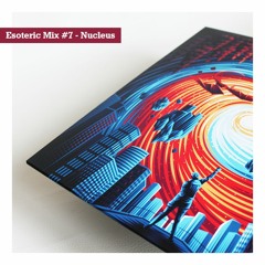 Nucleus - Esoteric Music Mix # 7