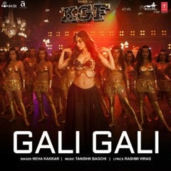 KGF: Gali Gali Audio Song | Neha Kakkar | Mouni Roy | Tanishk Bagchi | Rashmi Virag | T-SERIES