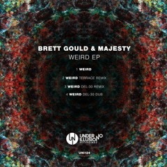 Brett Gould  & Majesty' Weird' Under No Illusion Records