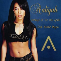 Aaliyah - Charge It To The Game (feat. Static Major)