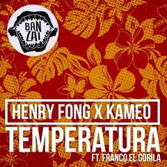 Henry Fong x Kameo - Temperatura (ft. Franco El Gorila)