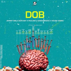 DOB (Johnny B.O.B x Supa Boy x Pauluba x Edson Renato & Mauro Gomes)