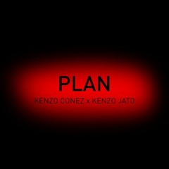 Kenzo Conez & Kenzo Jato - PLAN