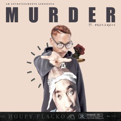 Houpy flacko - Murder (Feat Bradaquon)