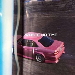 Waste No Time