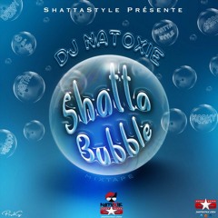 DJ NATOXIE - SHATTA BUBBLE (UNCENSORED) 2018
