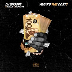 DJ SNOOPY- Whats The Cost? Ft GIOVANNI & HXCUS