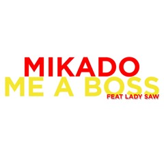 Mikado - Me_A_Boss_RmX (Ft. Lady Saw) 2k19