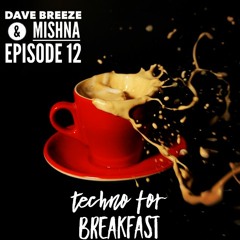 Techno for Breakfast // Episode #12 Dave Breeze & Mishna (AU)(RUS)