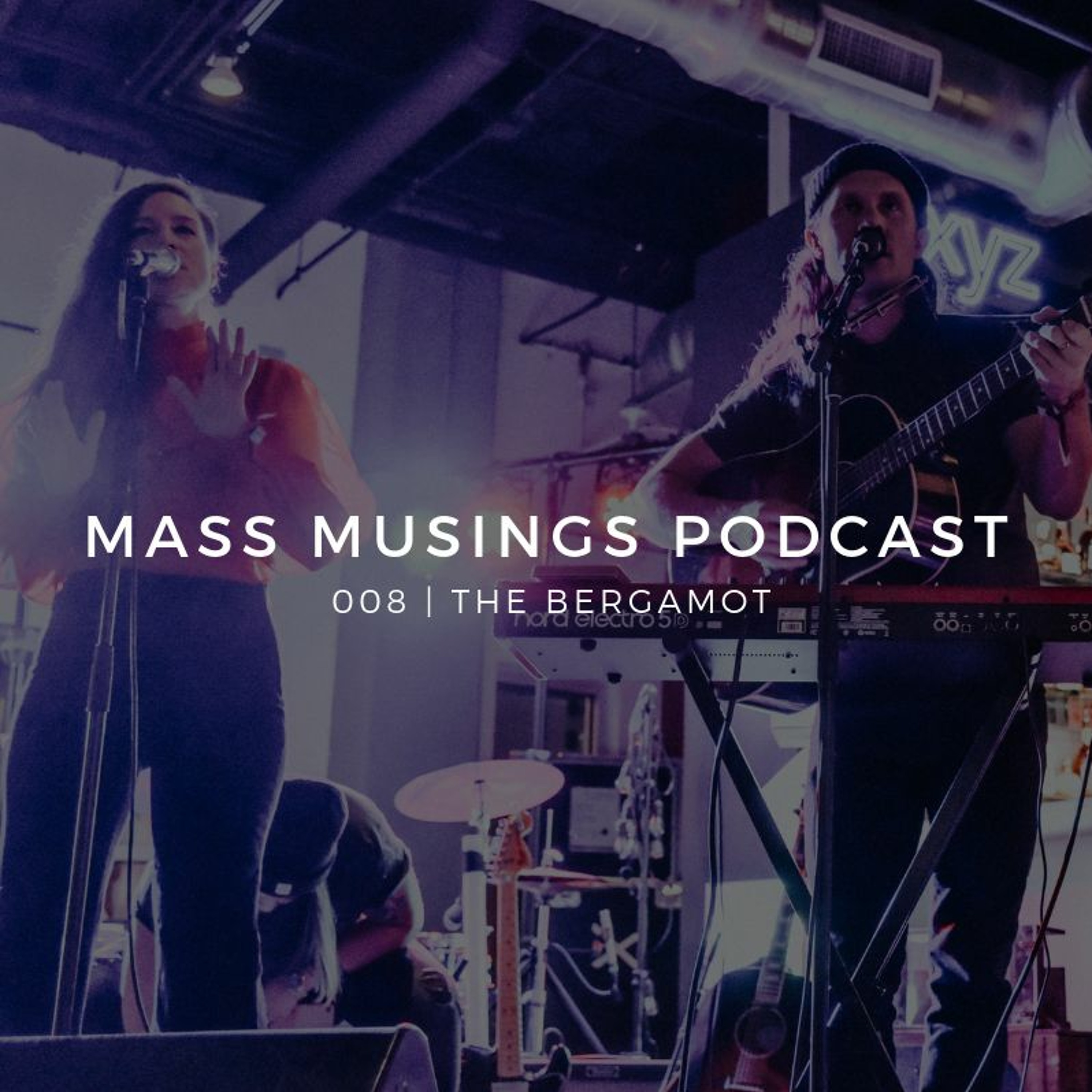 Mass Musings Podcast 008 | The Bergamot