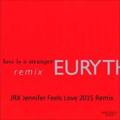 Eurythmics 'Love is a Stranger' JRX Jennifer Feels Love 2015 Remix