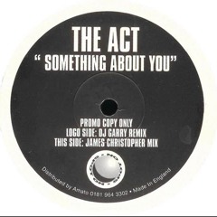 Act - Something About You (DJ Garry Remix)