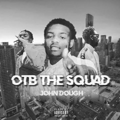 JohnDough - OTB THE SQUAD