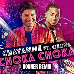 Chayanne ft Ozuna - Choka Choka (Donner Remix)