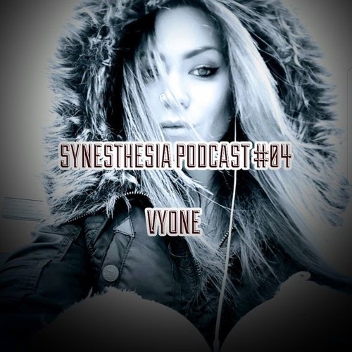 VYONE - Synesthesia Podcast #04