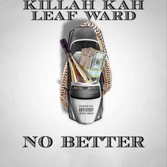 No Better Freestyle - Killah Kah x Leaf Ward