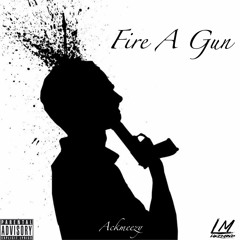 FIRE A GUN (PROD. IAMDOV)- ACKMEEZY