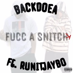 Fucc A Snitch (ft. Runitupjaybo) IG@BACKDOEA