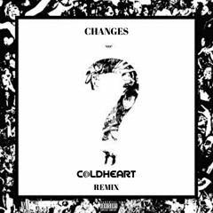 XXXTENTACION - Changes (ColdHeart Bootleg) [FREE DOWNLOAD]