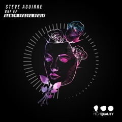 Steve Aguirre - B N F (Original Mix) OUT NOW !!!