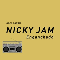 NICKY JAM X AXEL CARAM - ENGANCHADO ( EL GANADOR )