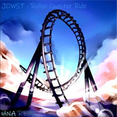 JOWST - Roller Coaster Ride (With Manel Navarro and Maria Celin)(NANA REMIX)