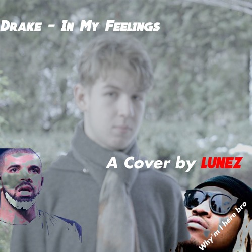 Drake - in my feelings (Lunez & kousin Jimi Cover)