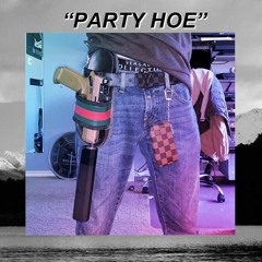 PARTY HOE* chechainsXTonyMontanaXchug